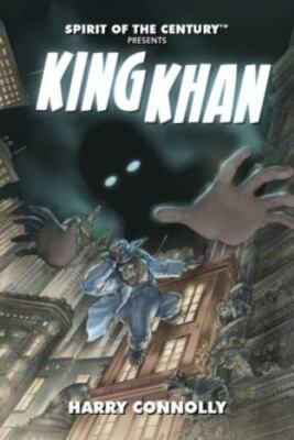 Spirit of the Century Presents: King Khan by Harry Connolly