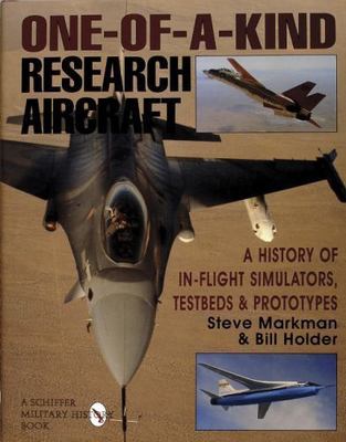 One-Of-a-Kind Research Aircraft : A History of in-Flight Simulators, ...