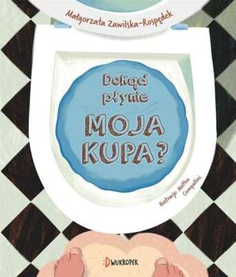 Dokąd płynie moja kupa (Dokad plynie) ZAWILSKA / Dwukropek