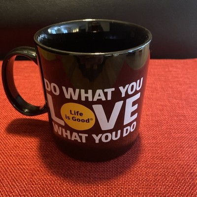 LIFE IS GOOD Coffee Mug CUP Do what you love, love what you do