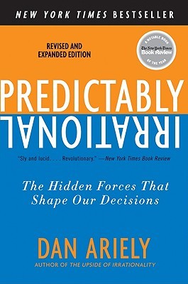 Predictably Irrational, Revised and Expanded Edition: The Hidden Forces That Sh