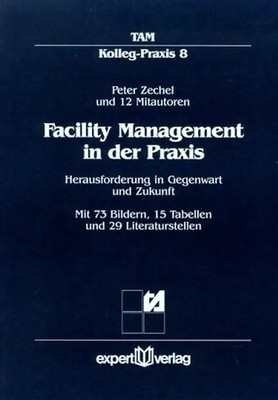 Facility Management in der Praxis. Herausforderung in Gegenwart und Zukunft