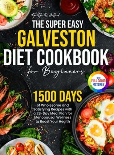 Super Easy Galveston Diet Cookbook for Beginners with 1500 Days of Healthy Recipes