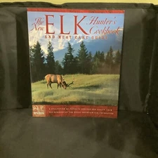 2004 The New Elk and Meat Care Guide Hunters Cookbook. 2nd Edition 1st Print