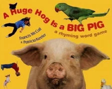 A Huge Hog Is a Big Pig: A Rhyming Wor- hardcover, Francis McCall, 9780060297657