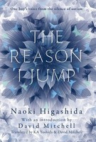 The Reason I Jump: One Boy's Voice From The Silence Of Autism Naoki Higashi ...