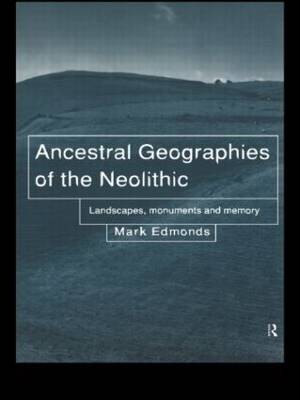 Ancestral Geographies of the Neolithic, Mark Edmon