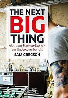 The next Big Thing: Albtraum Start-up-Szene   ein U... | Buch | Zustand sehr gut