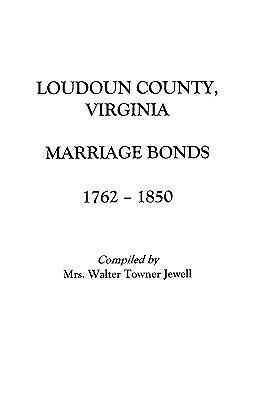 Marriages of Loudoun County, Virginia, 1757-1853 by Wertz, Mary Alice