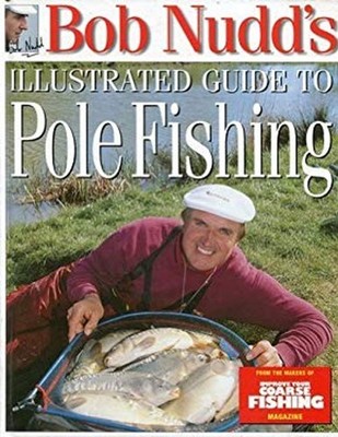 Bob Nudd's Illustrated Guide to Pole Fishing Gareth, Toombs, Iain