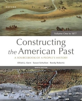 Constructing the American Past: A Sourcebook of a People's History, Volume One t