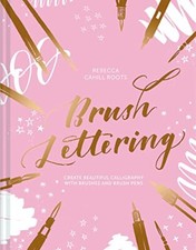 Brush Lettering: Create Beautiful Calligraphy with Brushes and B