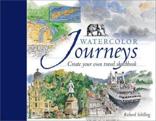 Watercolor Journeys: Create Your Own Travel Sketchbook, Schilling, Richard, Very