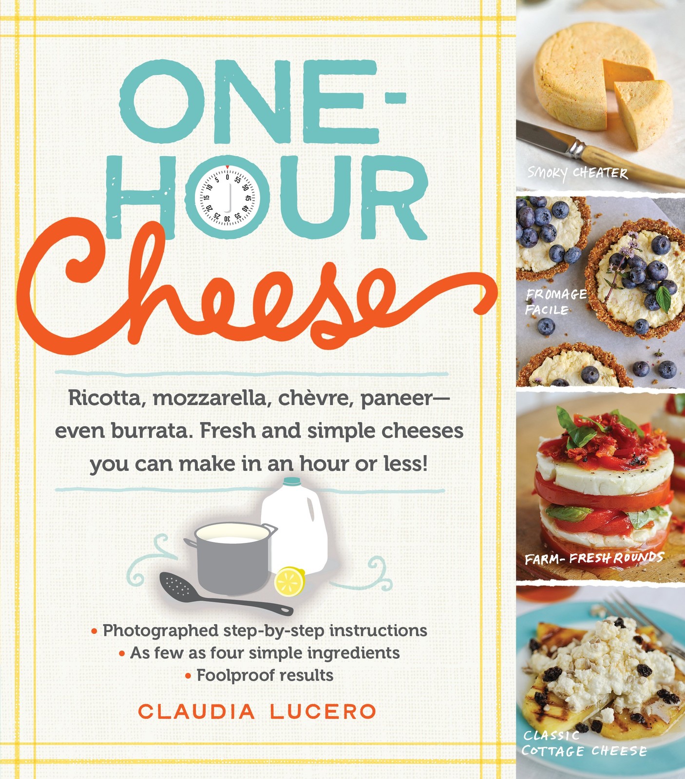 One-Hour Cheese: Ricotta, Mozzarella, Chèvre, Paneer--Even Burrata. Fresh a...