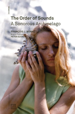 #ad The Order of Sounds: A Sonorous Archipelago Urbanomic Mono Bonnet Francois $57.97