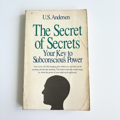 THE SECRET OF SECRETS: YOUR KEY TO SUBCONSCIOUS POWER By Uell S. Andersen