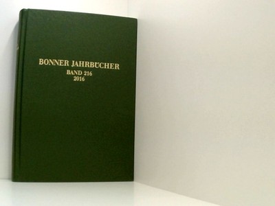 Bonner Jahrbücher: 2016 LVR Amt für Denkmalpflege und Verein von Altertumsfreund