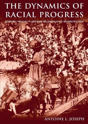 The Dynamics of Racial Progress: Economic Inequality and Race Relations Since Re