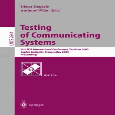 Testing of Communicating Systems 15th IFIP International Conferen
