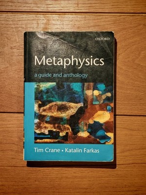 Metaphysics A Guide And Anthology Tim Crane, Katalin Farkas 2004 Book Oxford