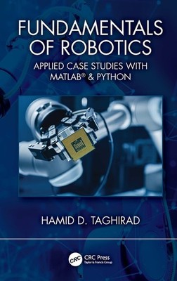 Fundamentals Of Robotics: Practical Case Studies With Matlab & Python