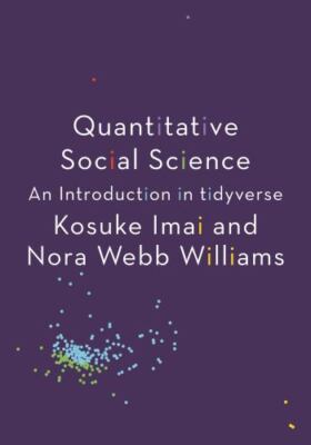Quantitative Social Science: An Introduction in tidyverse by Imai, Kosuke
