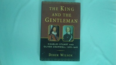 The King and the Gentleman: Charles Stuart and Oliver Cromwell, 1