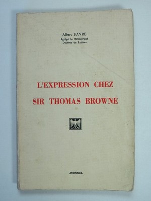 Der Ausdruck bei Sir Thomas Browne - Albert Favre - englischer Schriftsteller 17. Jh.