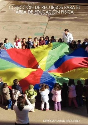 COLECCIA''N DE RECURSOS PARA EL REA DE EDUCACIA''N FAiSICA: PRIMER CICLO DE PRIMAR
