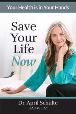 Save Your Life Now: Your Health is in Y- paperback, 1733616705, Dr April Schulte