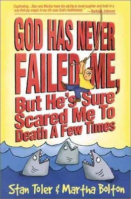 God Has Never Failed Me, But He's Sure Scared Me To Death A Few Times