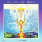The Liquid Light of Healing by Aeoliah (CD, Mar-2012, Oreade Music)
