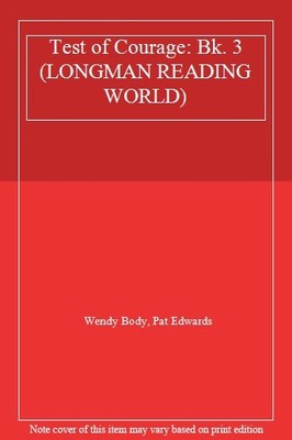 Test of Courage: Bk. 3 (LONGMAN READING WORLD),Wendy Body, Pat E