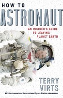 How To Astronaut ~ Terry Virts ~ 9781523509614
