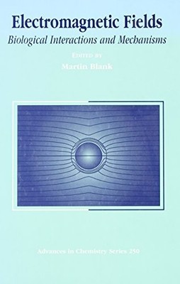 Electromagnetic Fields: Biological Interactions and Mechanisms (