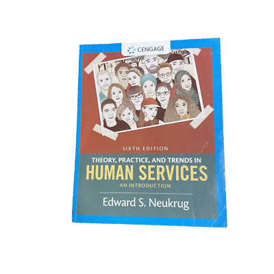 Theory, Practice, and Trends in Human Services: An Introduction, Neukrug 6e