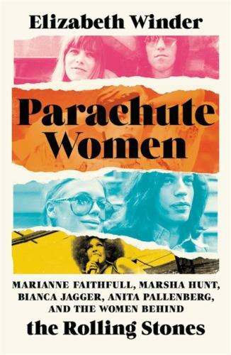 Parachute Women : Marianne Faithfull, Marsha Hunt, Bianca Jagger, Anita ...