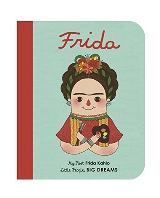 Maria Isabel Sanchez - Frida Kahlo   My First Frida Kahlo   2 - Hardba - M245z