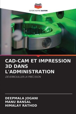 Deepmala Jogani (u. a.) | CAD-CAM ET IMPRESSION 3D DANS L'ADMINISTRATION | Buch