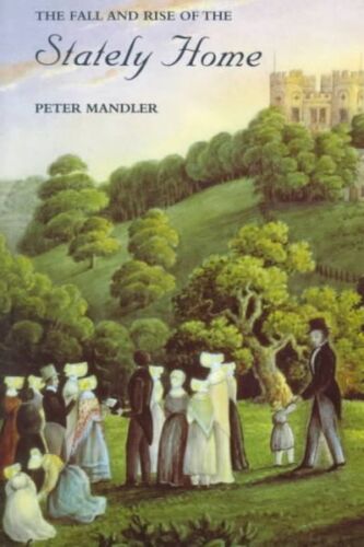 Fall and Rise of the Stately Home, Paperback by Mandler, Peter, Brand New, Fr...