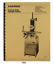 Harig 612 & 618 Hand Feed Surface Grinder Operator, Maint, & Parts Manual #1493