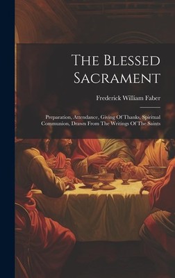 Blessed Sacrament by Frederick William Faber Brand New