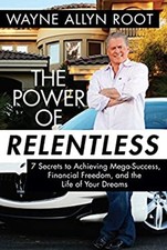 The Power of Relentless : 7 Secrets to Achieving Mega-Success, Fi