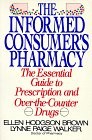 Informed Consumer's Pharmacy: The Essential Guide to Prescription and Over-T...