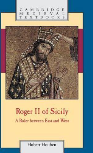 Roger II of Sicily A Ruler between East and West Houben Loud Milburn Hardback