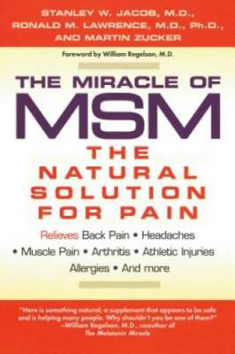 The Miracle of MSM: The Natural Solution for Pain - Paperback - GOOD
