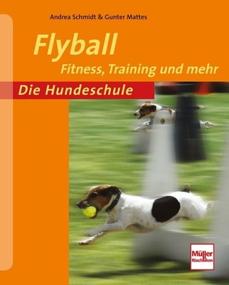 Flyball | Andrea Schmidt, Gunter Mattes | deutsch