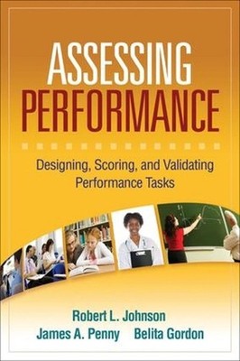 Assessing Performance: Designing, Scoring, and Validating Performance Tasks by R
