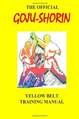 GOJU-SHORIN TRAINING MANUAL: YELLOW BELT By Ormsby John R. Jr. **BRAND NEW**