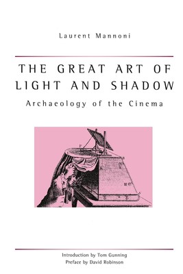 The Great Art Of Light And Shadow | Archaeology of the Cinema | Laurent Mannoni